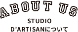 STUDIO D´ARTISANについて